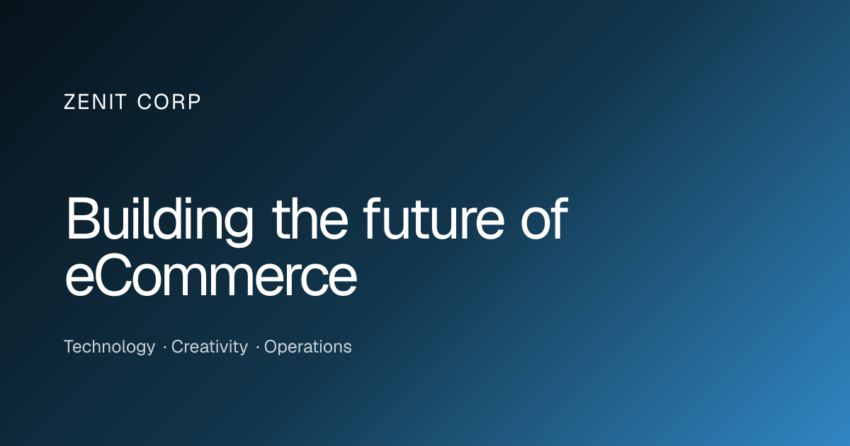 Building the Future of eCommerce | Zenit Corp